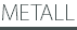 METALL